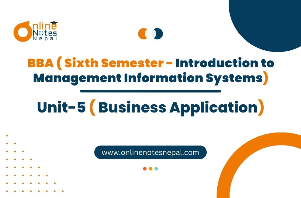 Unit 5: Business Application - Introduction to Management Information Systems | Sixth Semester Photo